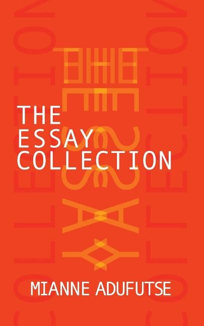 The Essay Collection by Adufutse, Mianne
