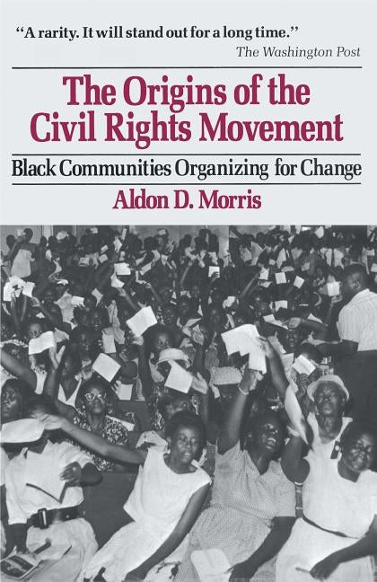 Origins of the Civil Rights Movements by Morris, Aldon D.