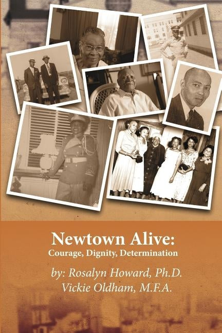 Newtown Alive: : Courage, Dignity, Determination by Oldham M. F. a., Vickie