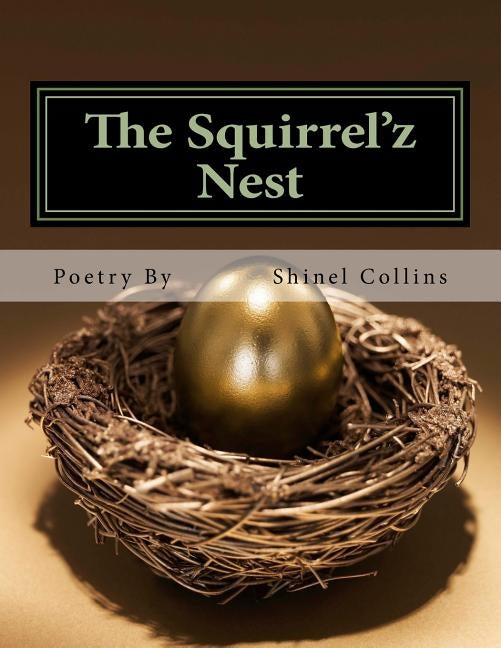 The Squirrel'z Nest: Poetry: Reminisce Through Optic Emotions - Love Found; Explored; Lost & Versed by Collins, Shinel Morris