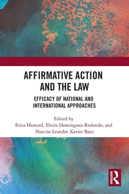 Affirmative Action and the Law: Efficacy of National and International Approaches by Howard, Erica