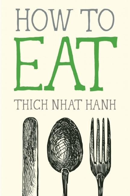 How to Eat by Nhat Hanh, Thich