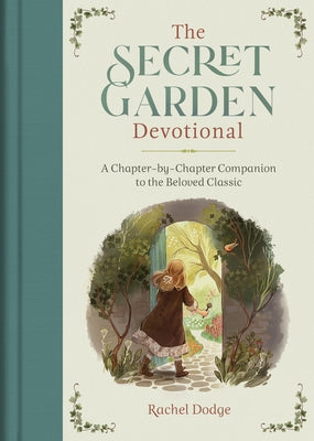 The Secret Garden Devotional: A Chapter-By-Chapter Companion to the Beloved Classic by Dodge, Rachel