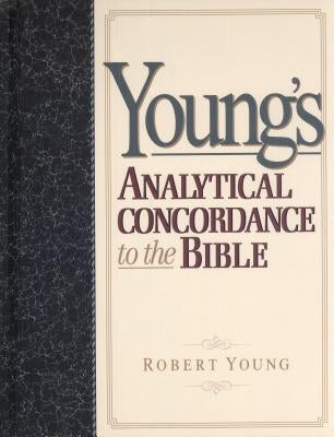 Young's Analytical Concordance to the Bible by Young, Robert