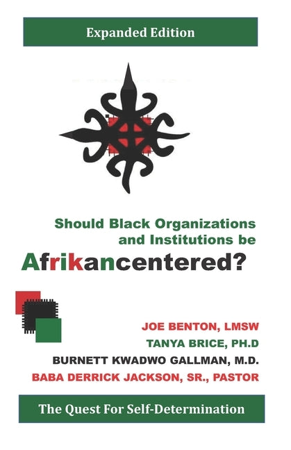 Should Black Organizations and Institutions Be Afrikancentered?: The Quest For Self‐Determination by Benton Lmsw, Joe