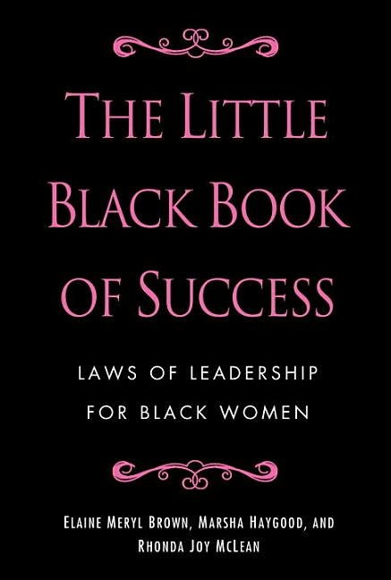 The Little Black Book of Success: Laws of Leadership for Black Women by Brown, Elaine Meryl