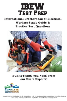 IEBW Study Guide: International Brotherhood of Electrical Workers Study Guide & Practice Test Questions by Complete Test Preparation Inc