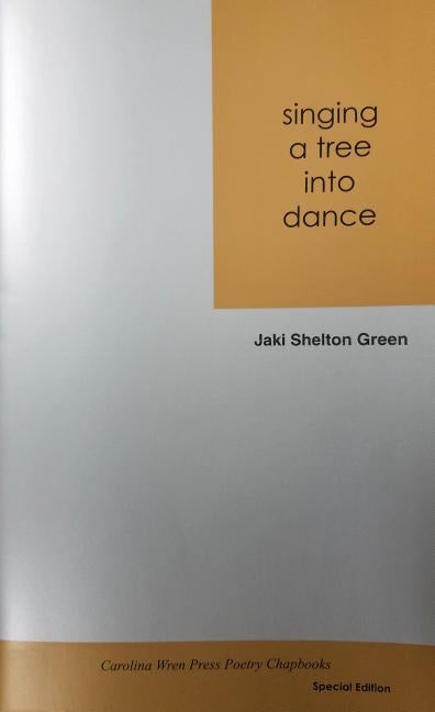 Singing a Tree Into Dance by Green, Jaki Shelton