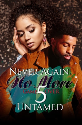 Never Again, No More 5: Game Over by Untamed