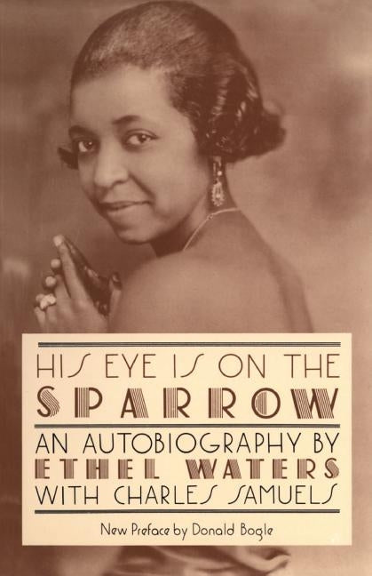 His Eye Is on the Sparrow: An Autobiography by Waters, Ethel