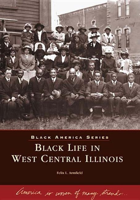 Black Life in West Central Illinois by Armfield, Felix I.