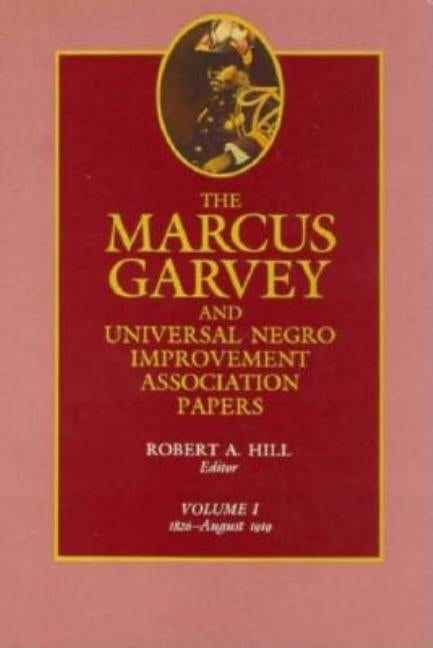 The Marcus Garvey and Universal Negro Improvement Association Papers, Vol. I, Volume 1: 1826-August 1919 by Garvey, Marcus