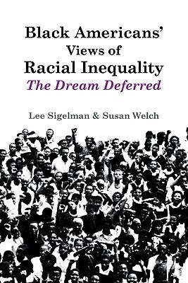 Black Americans' Views of Racial Inequality: The Dream Deferred by Sigelman, Lee