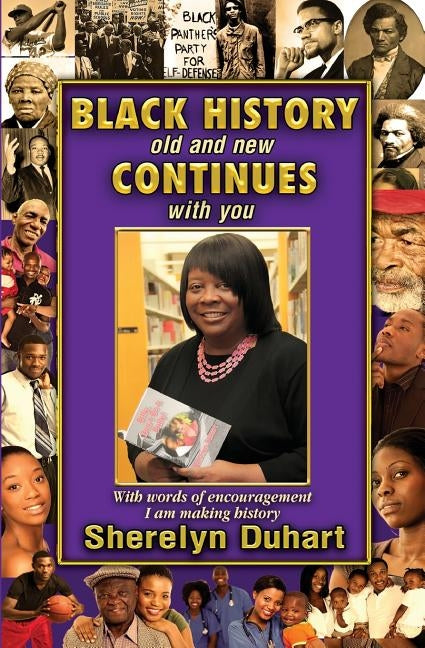 Black History Old and New Continues with You by Duhart, Sherelyn