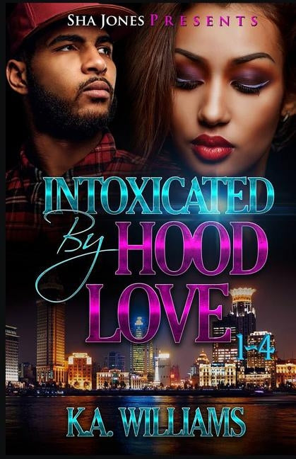 Intoxicated By Hood Love 1-4 by Renee, Tee