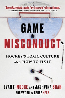 Game Misconduct: Hockey's Toxic Culture and How to Fix It by Moore, Evan F.