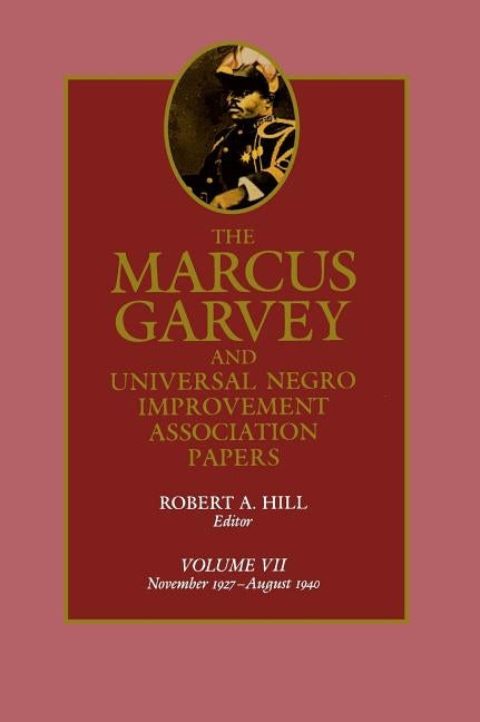 The Marcus Garvey and Universal Negro Improvement Association Papers, Vol. VII, Volume 7: November 1927-August 1940 by Garvey, Marcus