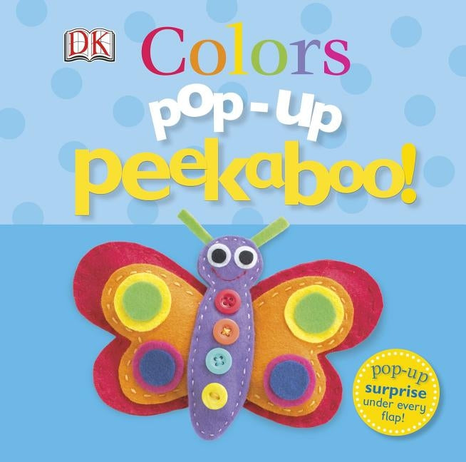 Pop-Up Peekaboo! Colors: Pop-Up Surprise Under Every Flap! by DK