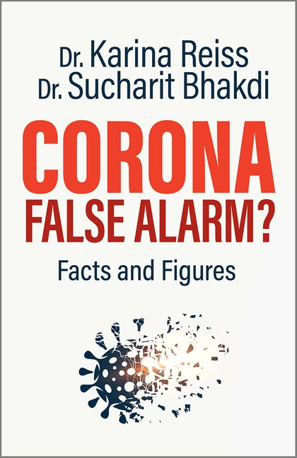 Corona, False Alarm?: Facts and Figures by Reiss, Karina