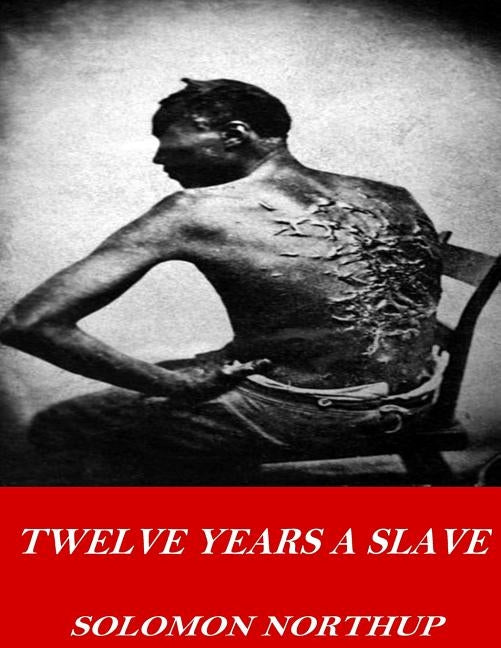 Twelve Years a Slave by Northup, Solomon