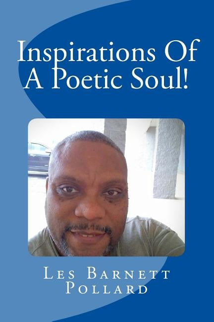 Inspirations Of A Poetic Soul!: Series One by Pinault, Geral John