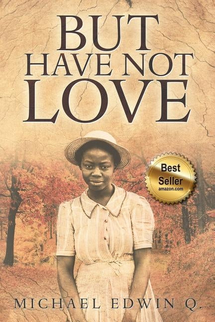 But Have Not Love by Q, Michael Edwin