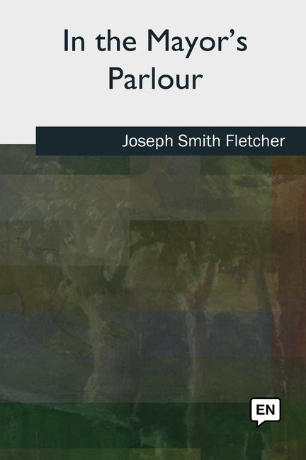In the Mayor's Parlour by Fletcher, Joseph Smith
