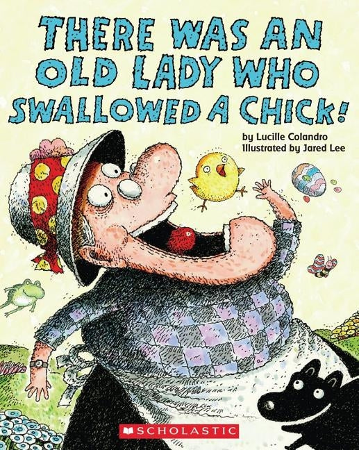 There Was an Old Lady Who Swallowed a Chick! by Colandro, Lucille