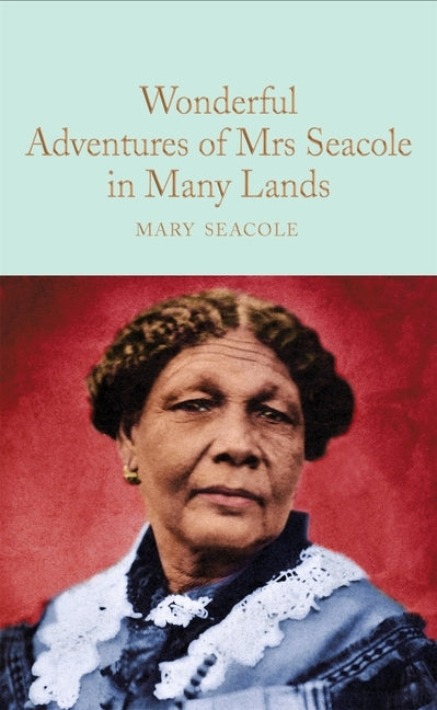 The Wonderful Adventures of Mrs Seacole in Many Lands by Seacole, Mary