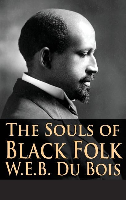 The Souls of Black Folk by Du Bois, W. E. B.
