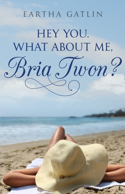 Hey You. What about Me, Bria Twon? by Gatlin, Eartha