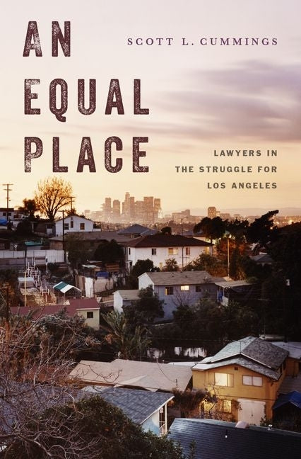An Equal Place: Lawyers in the Struggle for Los Angeles by Cummings, Scott L.
