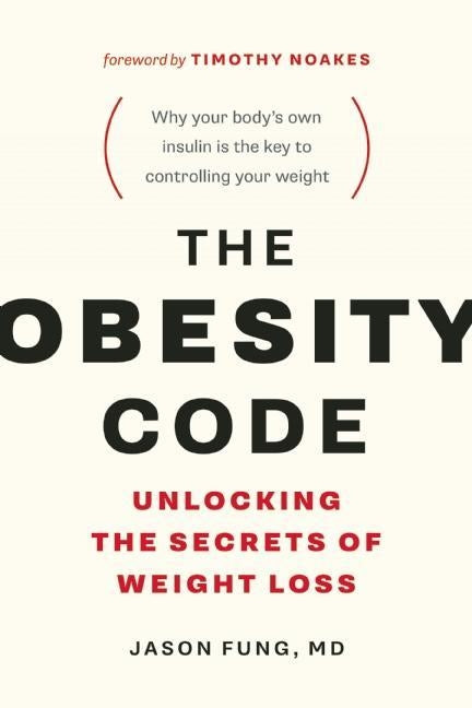 The Obesity Code: Unlocking the Secrets of Weight Loss by Fung, Jason