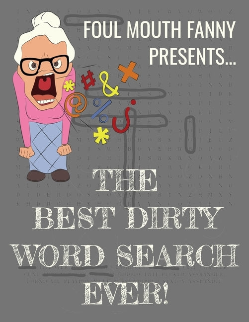 Best Dirty Word Search Ever: For Adults Dirty Cussword Filthy Swearing Puzzles Funny Gift by Fanny, Foul Mouth