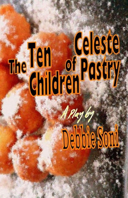 The Ten Children of Celeste Pastry by Soni, Debbie