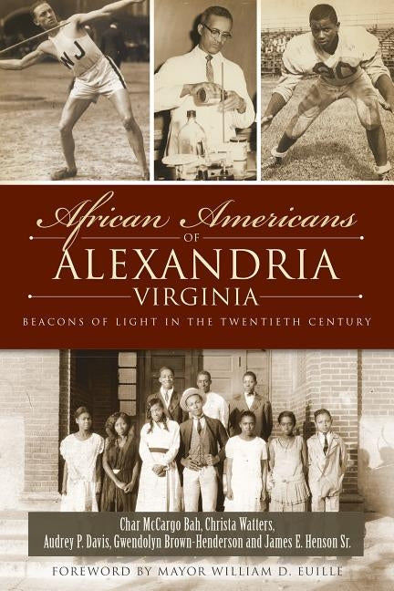 African Americans of Alexandria, Virginia: Beacons of Light in the Twentieth Century by Bah, Char McCargo