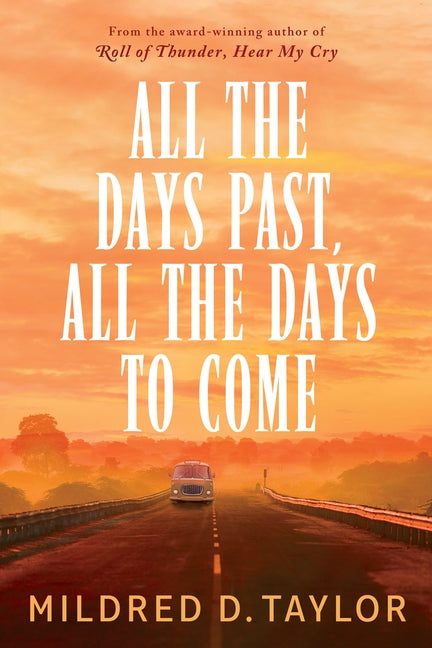 All the Days Past, All the Days to Come by Taylor, Mildred D.