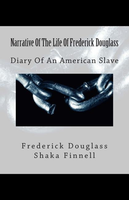 Narrative Of The Life Of Frederick Douglass: Diary Of An American Slave by Finnell, Shaka