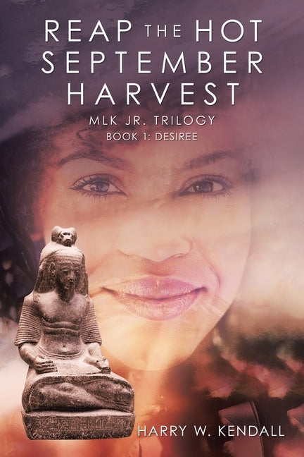 Reap the Hot September Harvest: Book 1: Desiree by Kendall, Harry W.