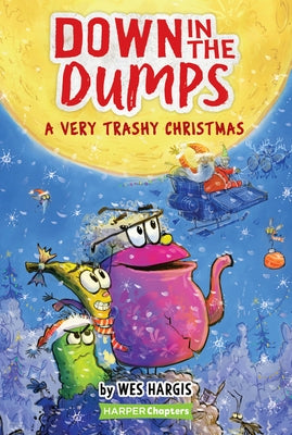 Down in the Dumps #3: A Very Trashy Christmas by Hargis, Wes