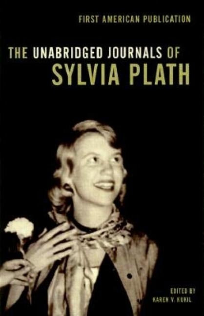 The Unabridged Journals of Sylvia Plath by Plath, Sylvia
