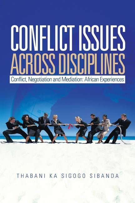 Conflict Issues Across Disciplines by Sibanda, Thabani