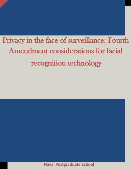 Privacy in the face of surveillance: Fourth Amendment considerations for facial recognition technology by Penny Hill Press Inc
