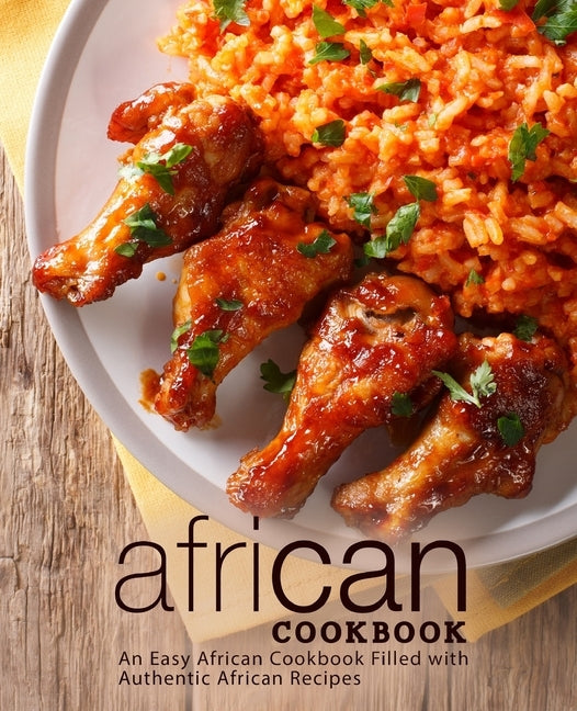 African Cookbook: An Easy African Cookbook Filled with Authentic African Recipes (2nd Edition) by Press, Booksumo