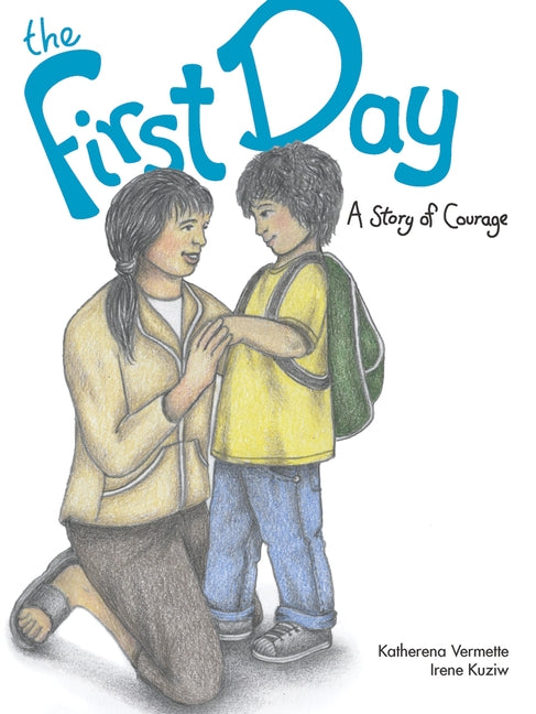 The First Day, 1: A Story of Courage by Vermette, Katherena
