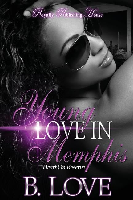 Young Love in Memphis: Heart on Reserve by Love, B.