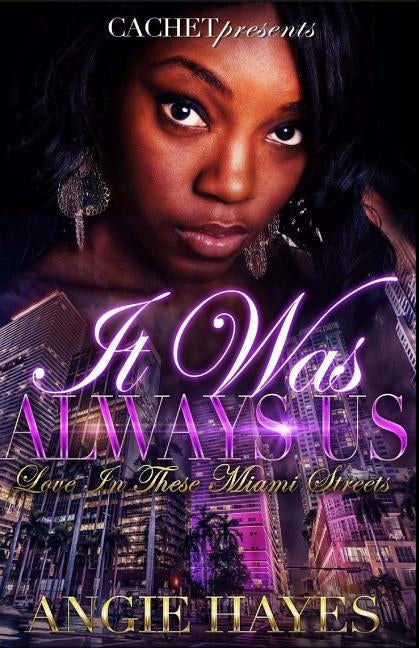 It Was Always Us: Love In These Miami Streets by Hayes, Angie