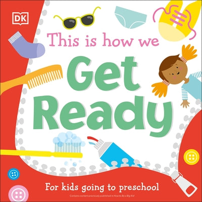 This Is How We Get Ready: For Kids Going to Preschool by Dk