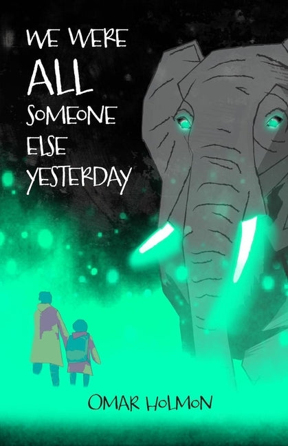 We Were All Someone Else Yesterday by Holmon, Omar