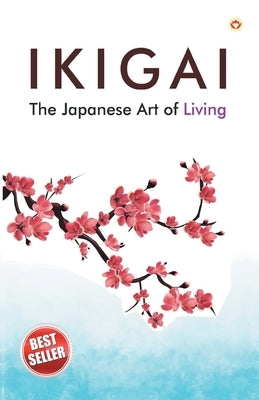 Ikigai: The Japanese Art of Living by Miki, Keira